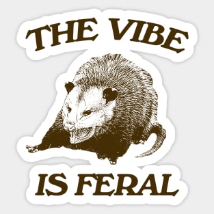 Possum The Vibe is Feral shirt, Funny Possum Meme Sticker